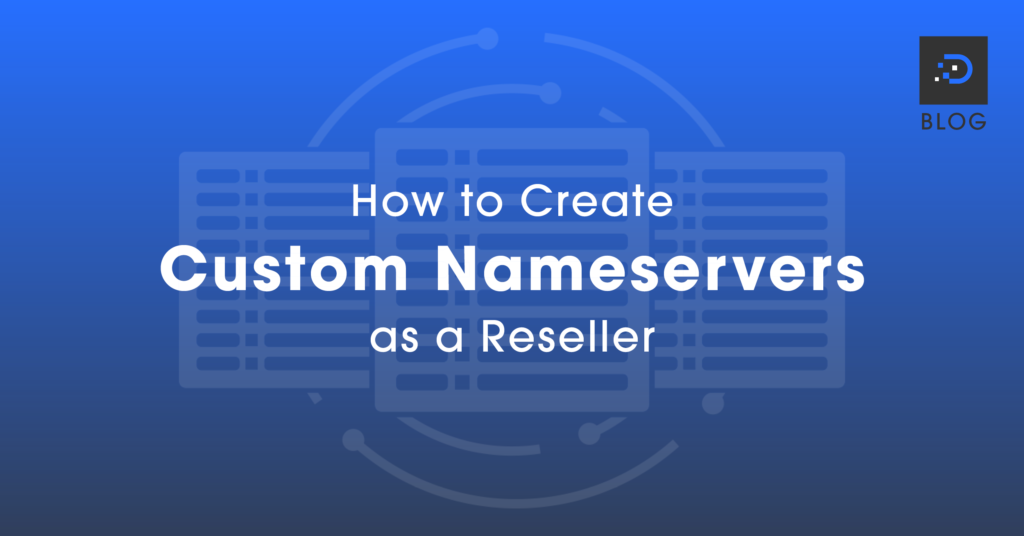 How to Create Custom Nameservers as a Reseller